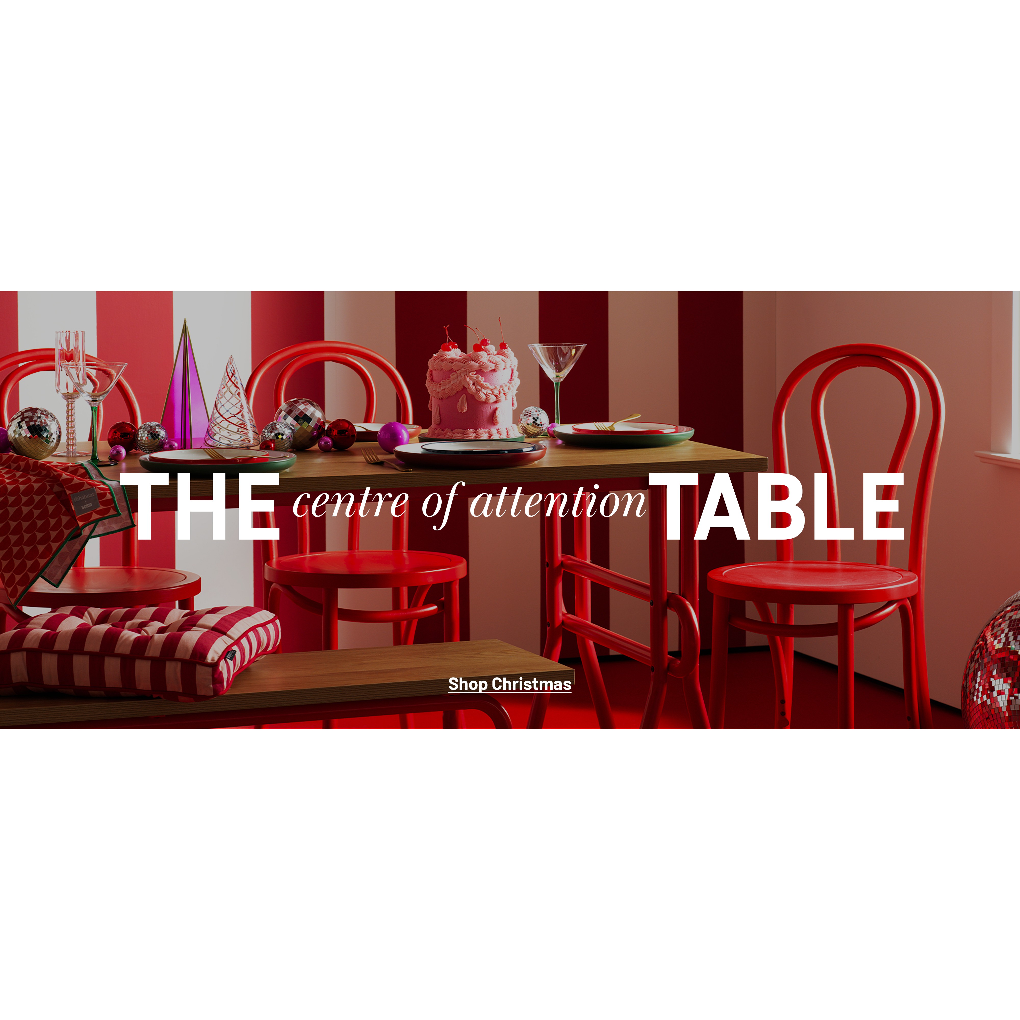 The centre of attention table. Shop Christmas.