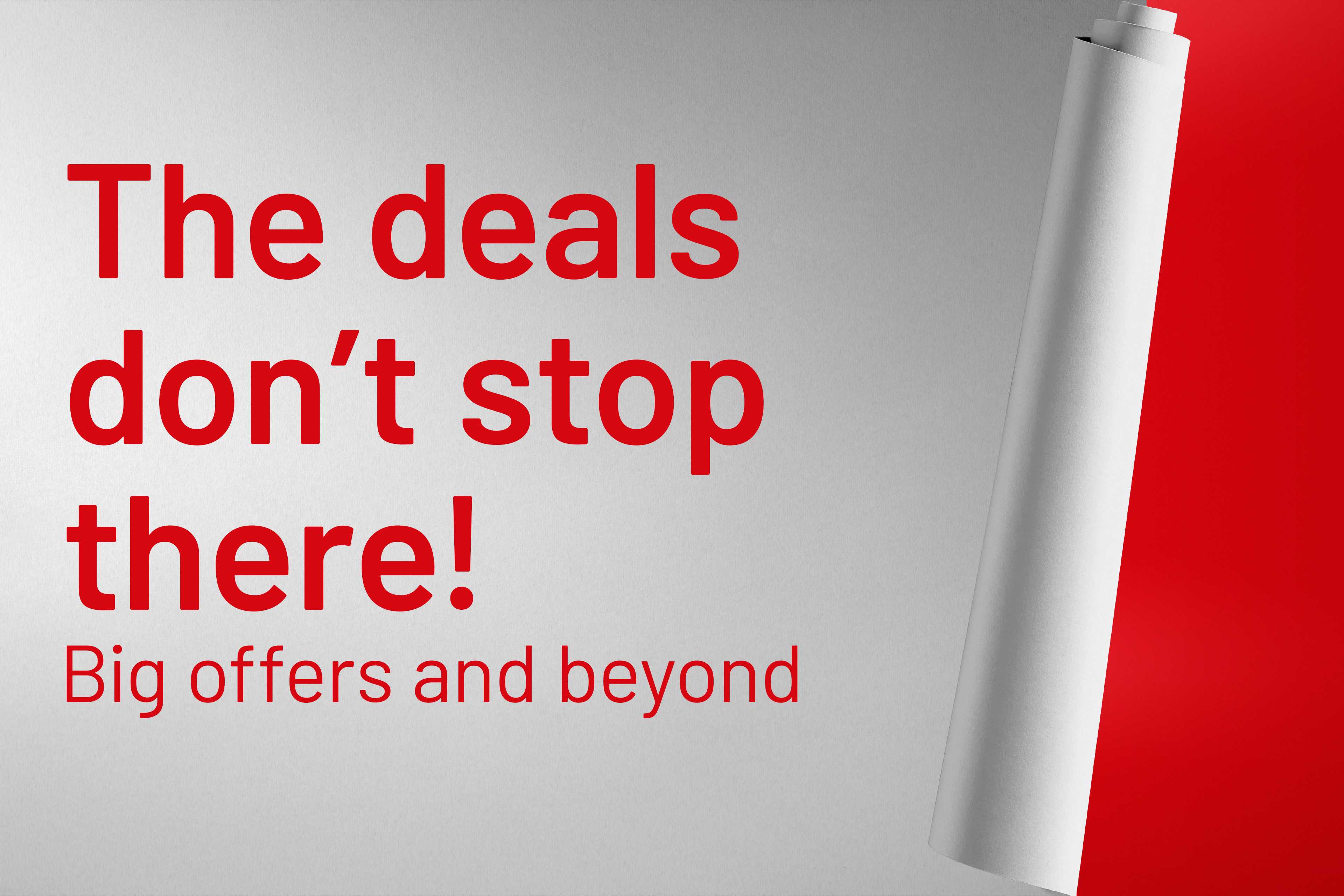 The deals don't stop there. Big offers and beyond.