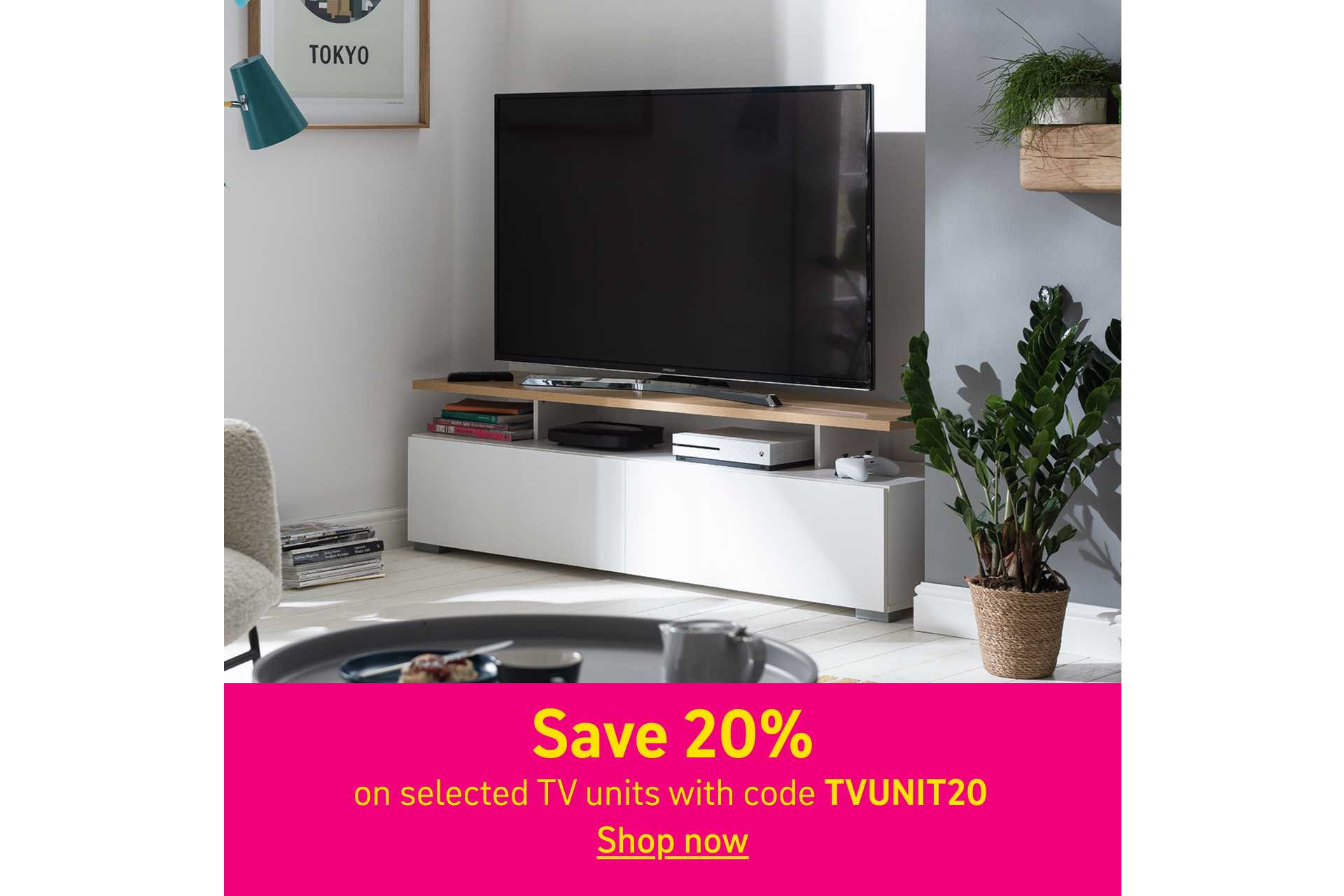 Save 20% on selected TV units with code TVUNIT20. Shop now.