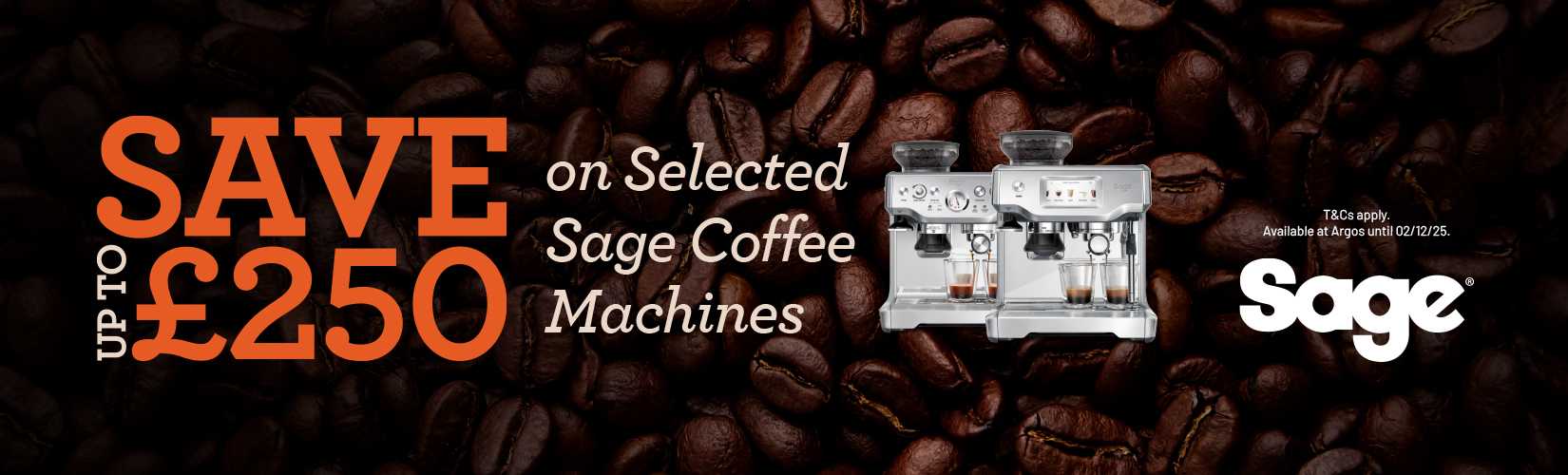 Sage. Save up to £250 on selected Sage coffee machines.
