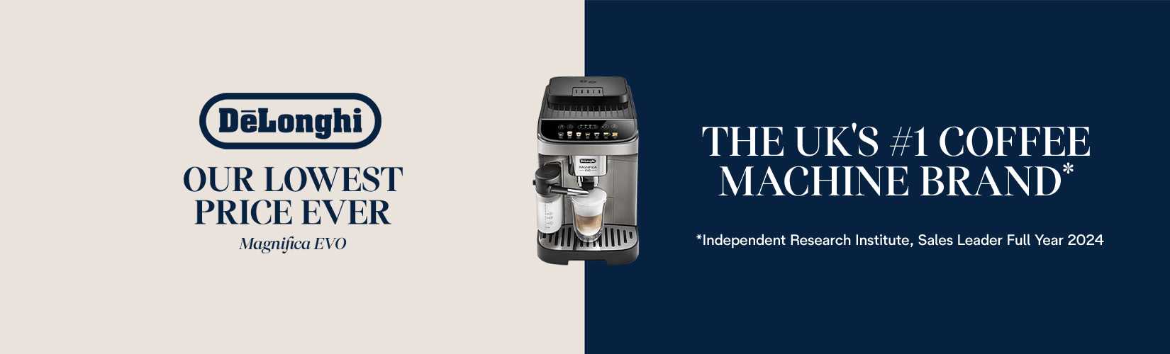 Delonghi. Our lowest price ever. magnifica evo. The UK's #1 coffee machine brand*. Independent research institute, Sales leader full year 20024.