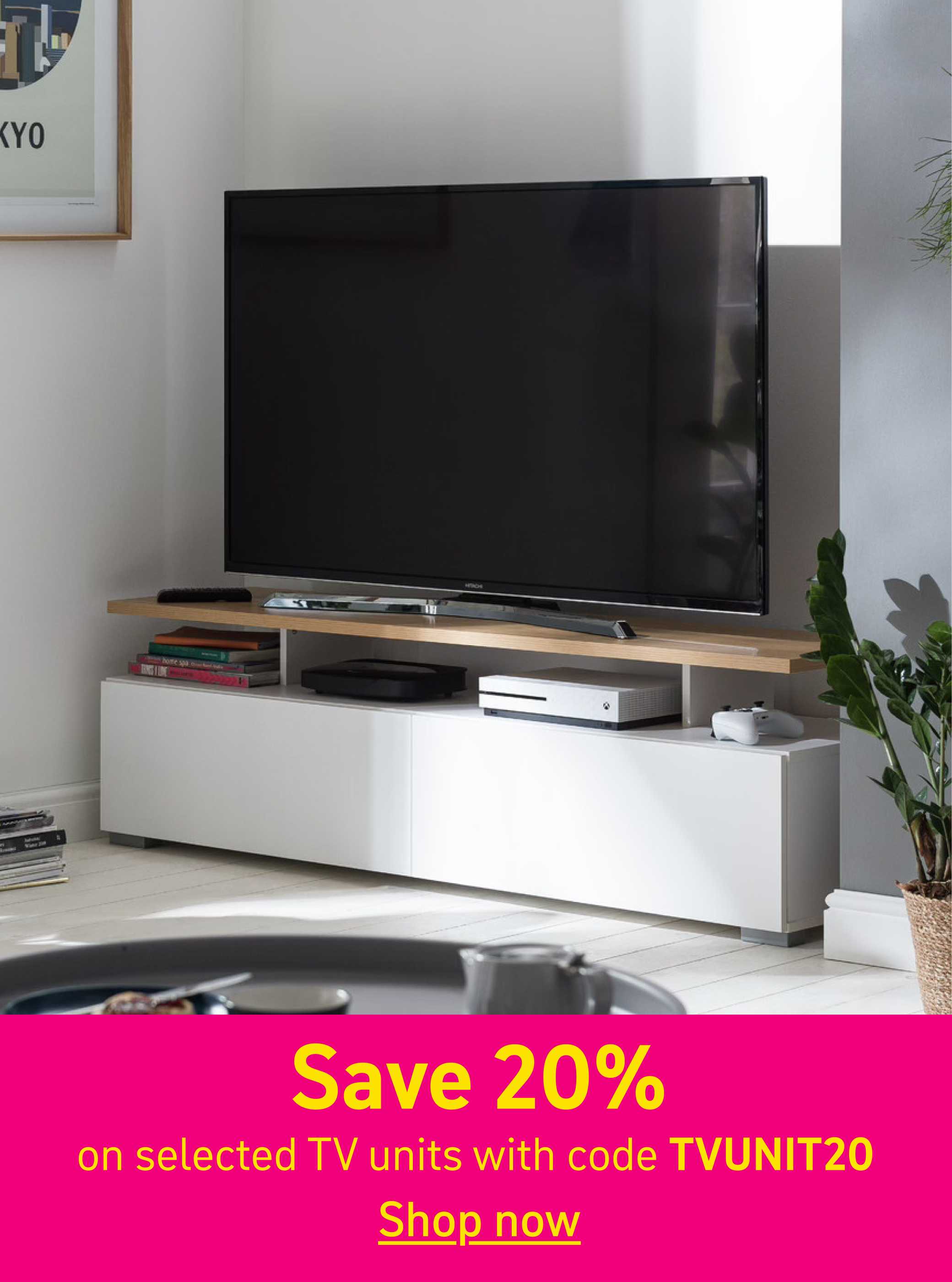Save 20% on selected TV units with code TVUNIT20. Shop now.