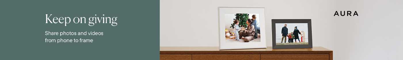 Aura. Keep on giving. Share photos and videos from phone to frame.