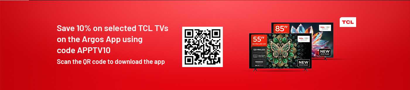 Save 10% on selected TCL TVs on the Argos App using code APPTV10. Download the app by scanning the QR code or clicking the banner.