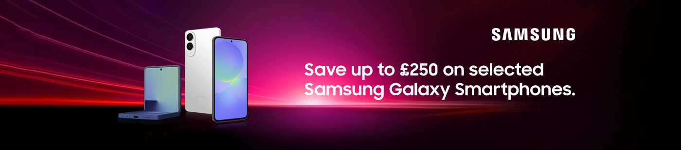 Samsung. Save up to £250 on selected Samsung galaxy smartphones.