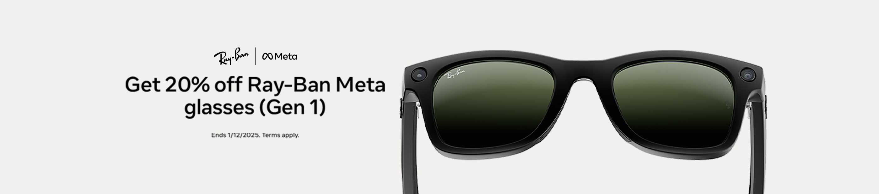 Ray-Ban | Meta. Get 20% off Ray-Ban Meta glasses (Gen1).