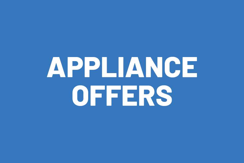 Appliance offers. Electrifying offers on appliances.
