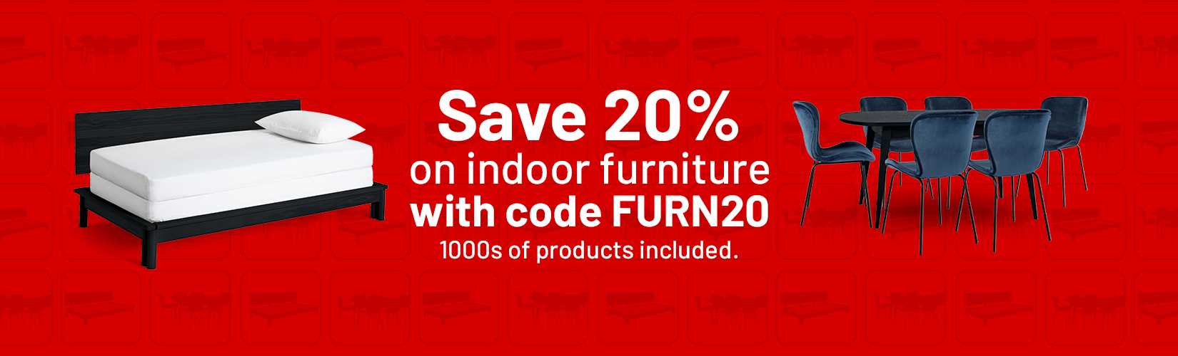 Save 20% on indoor furniture with code FURN20. 1000s of products included.
