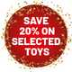 Save 20% on selected toys. Use code TOYS20.