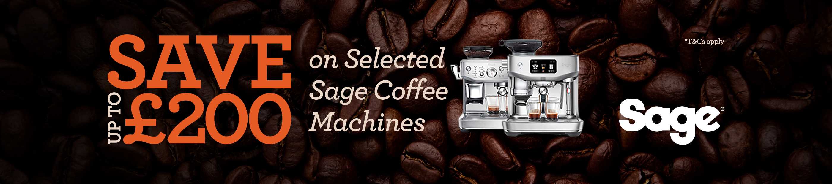 Sage. Save up to £200 on selected Sage coffee machines.