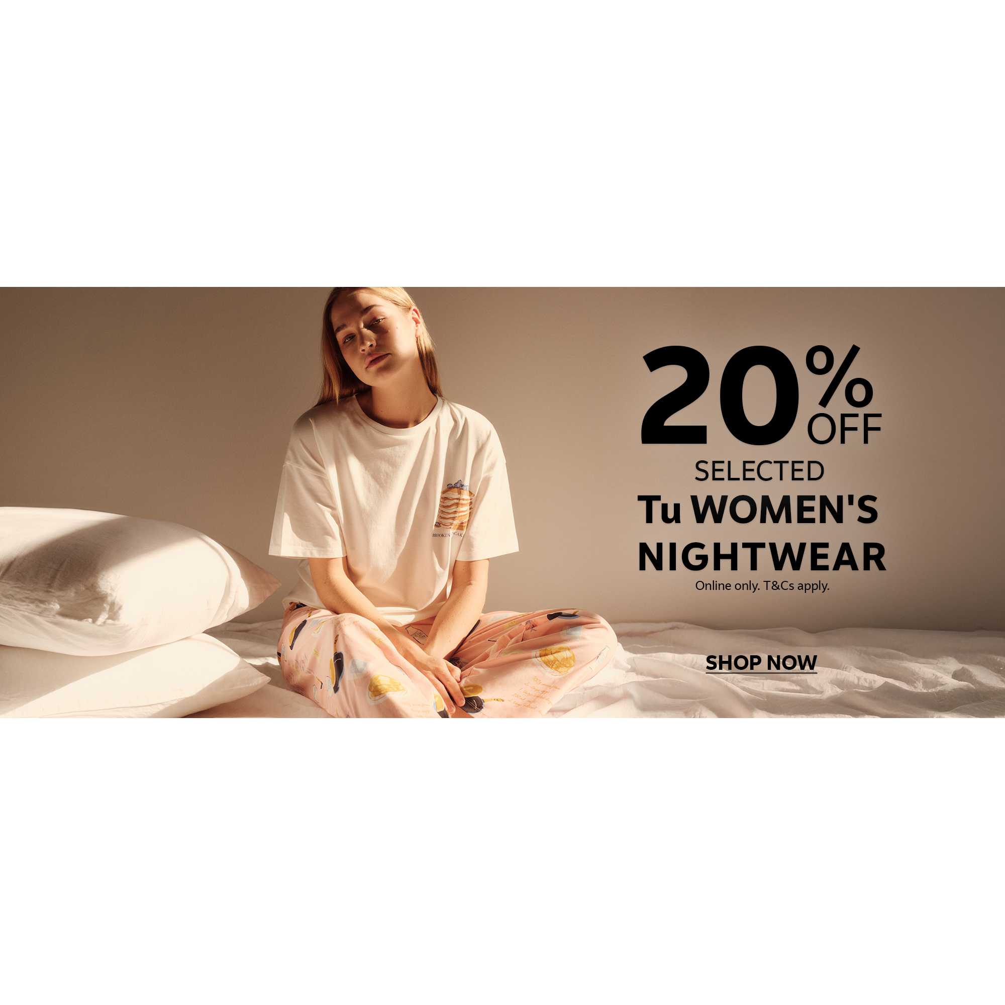 20% off selected tu women's nightwear. Online only. T&cs apply.