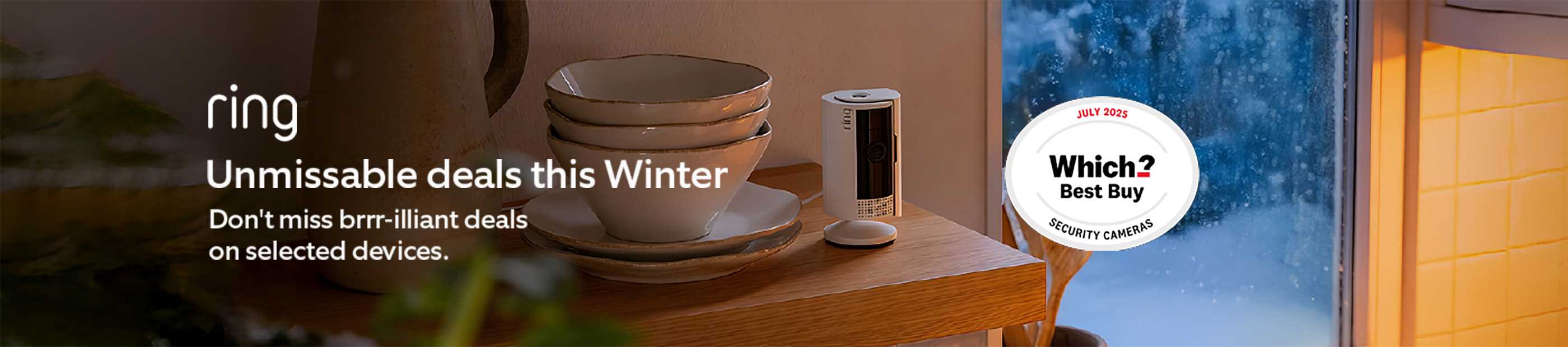 Ring. Unmissable deals this Winter. Don't miss brrr-illiant deals on selected devices.