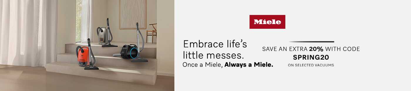 Miele. Embrace life's little Messes. Once a Miele, always a Miele. Save an extra 20% with code SPRING20 on selected vacuums.
