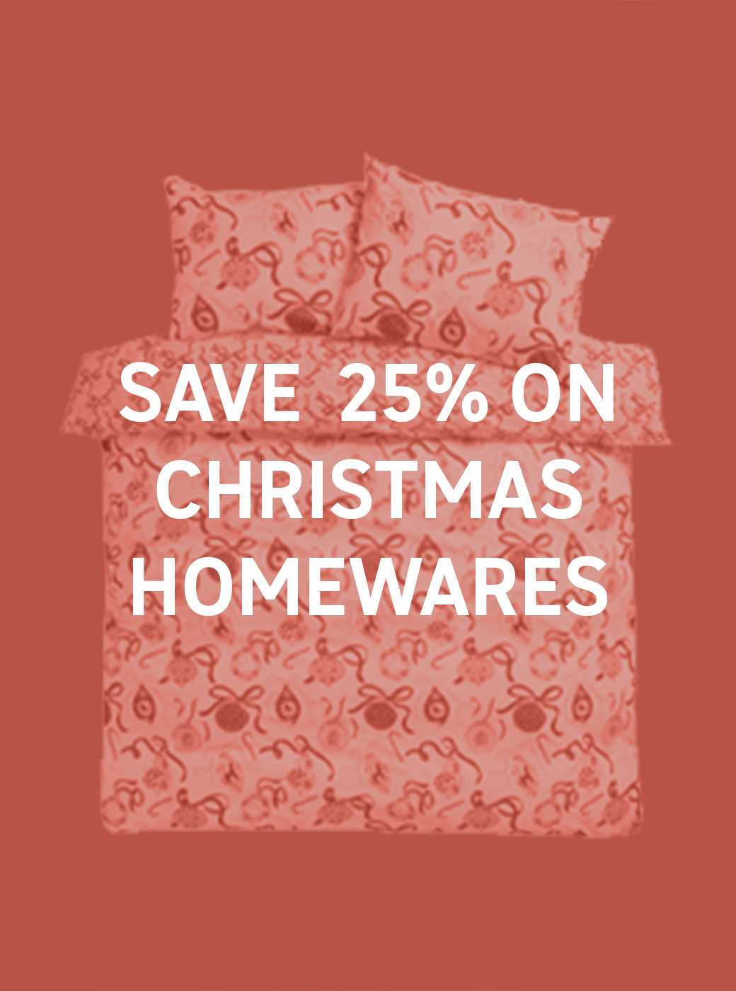 Save 25% on Christmas homewares. Use code MERRY25. Shop now.
