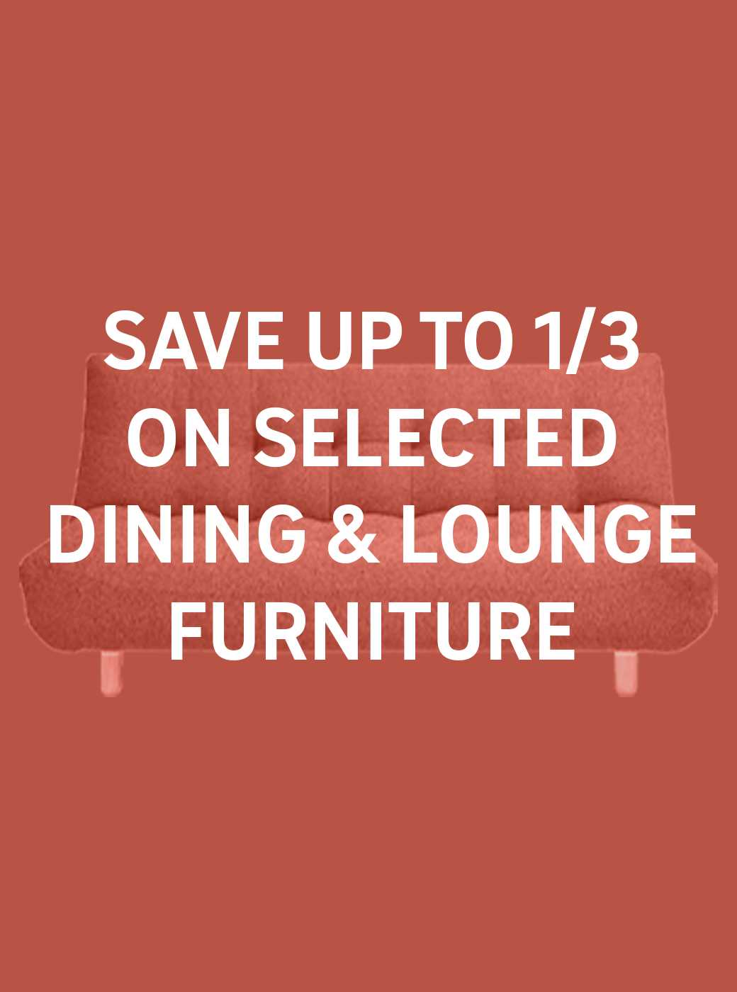 Save up to 1/3 on selected dining & lounge furniture. For all your hosting needs this Christmas. Shop now.