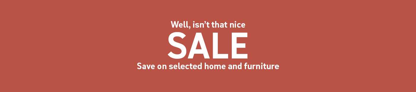 Well, isn't that nice. Sale. Save on selected home and furniture.