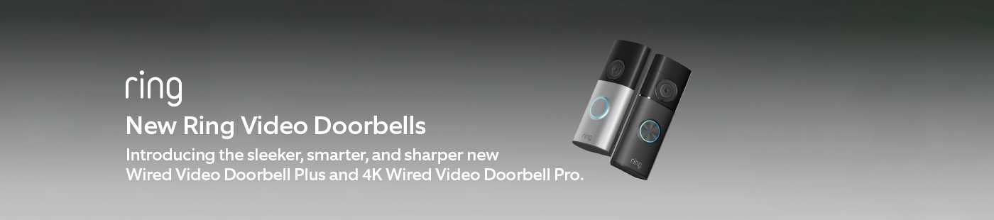 Ring. New Ring video doorbells. Introducing the sleeker, smarter, and sharper new Wired Video Doorbell Plus and 4K Wired Video Doorbell Pro.