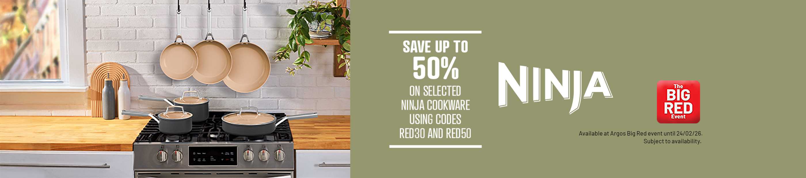 Ninja. Save up to 50% on selected Ninja cookware using codes RED30 and RED50. The Big Red Event.