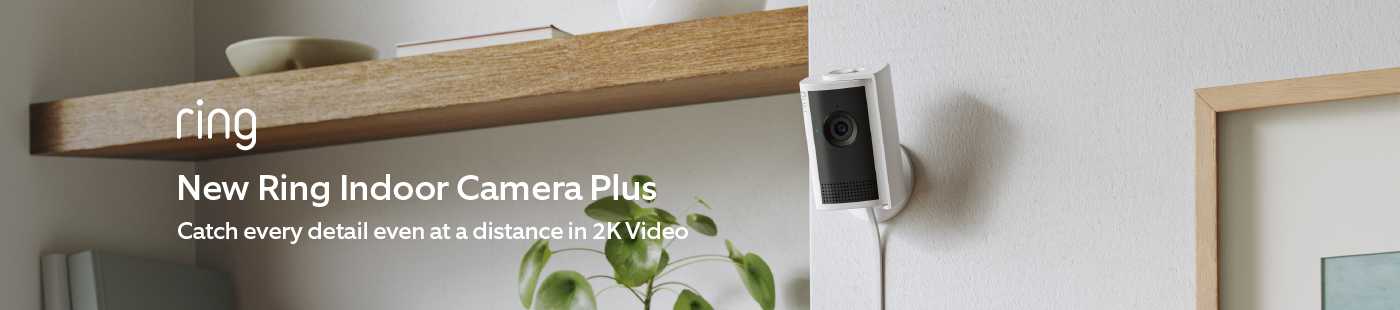 Ring. New Ring Indoor Camera Plus. Catch every detail even at distance in 2K video.