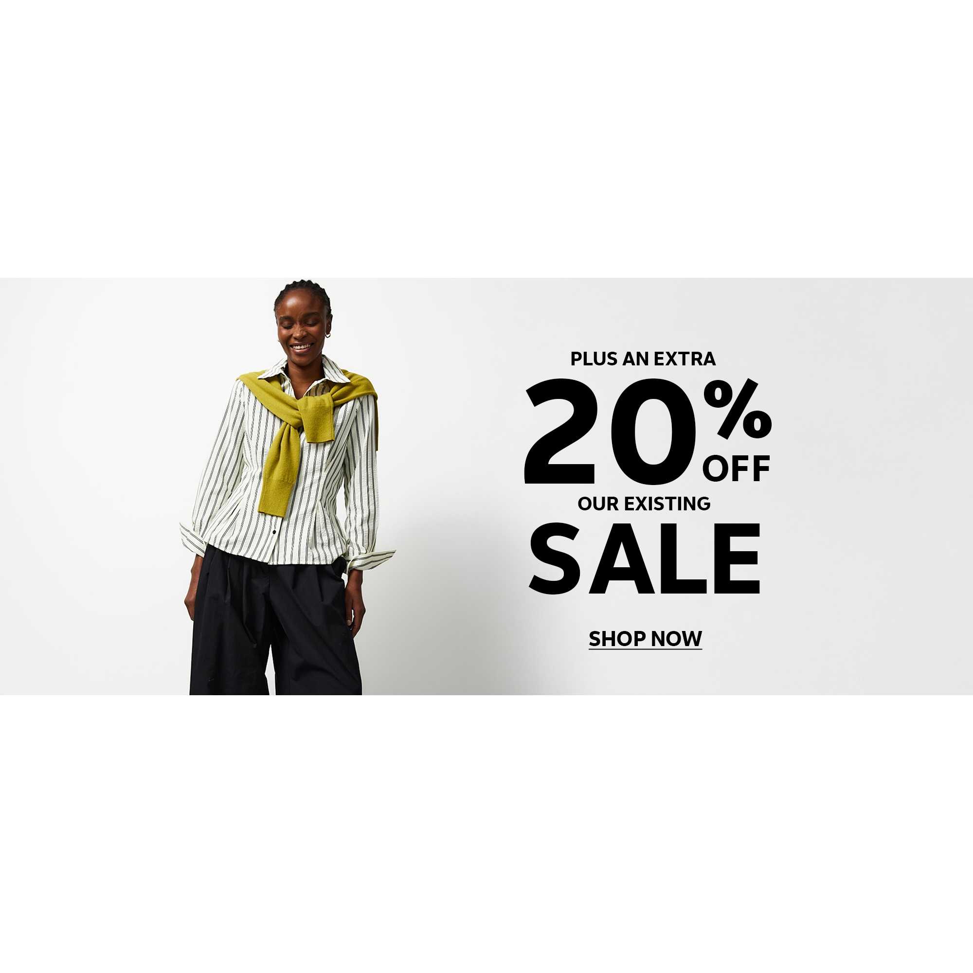 Plus an extra 20% off our existing sale. Shop now.