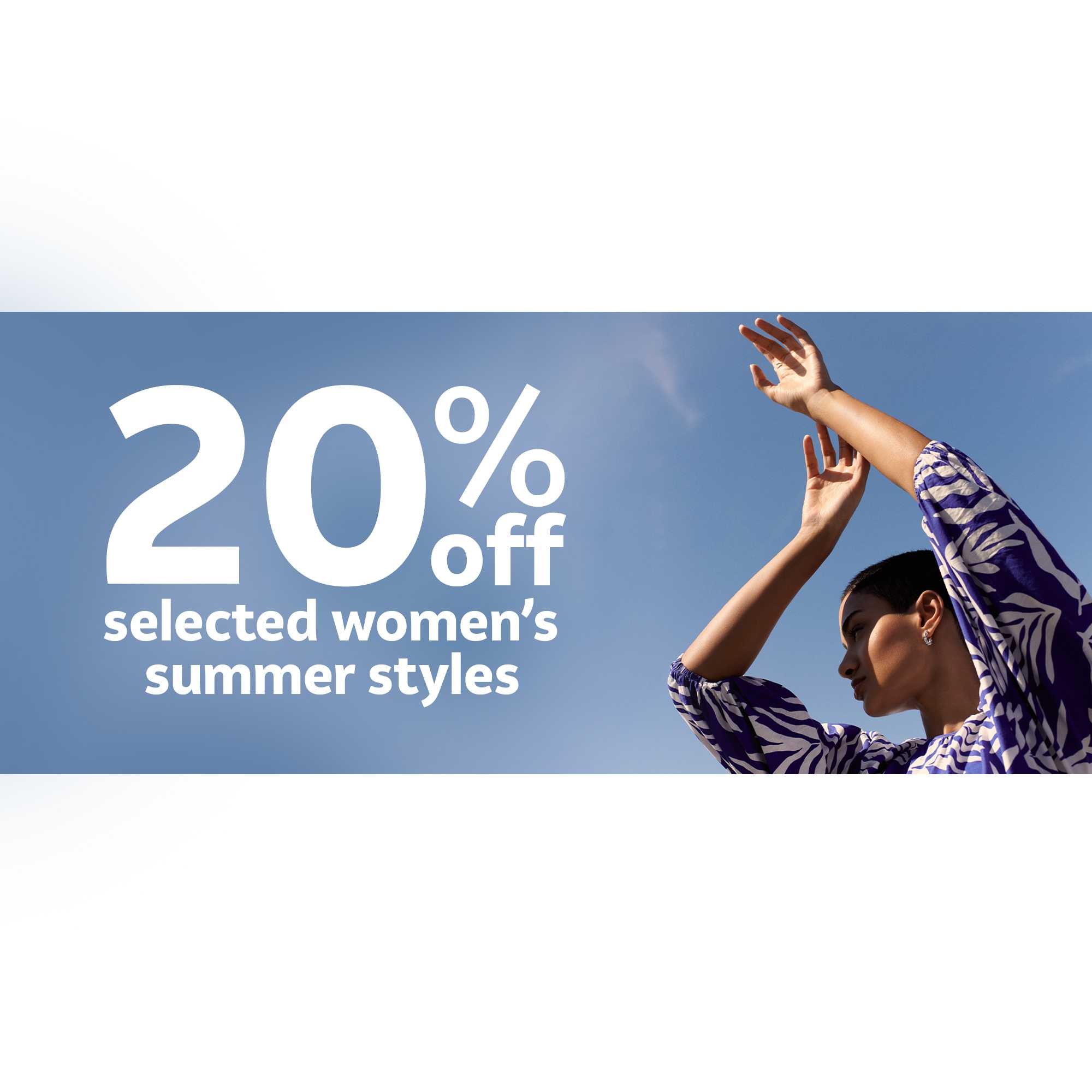 20% off selected women's summer styles.