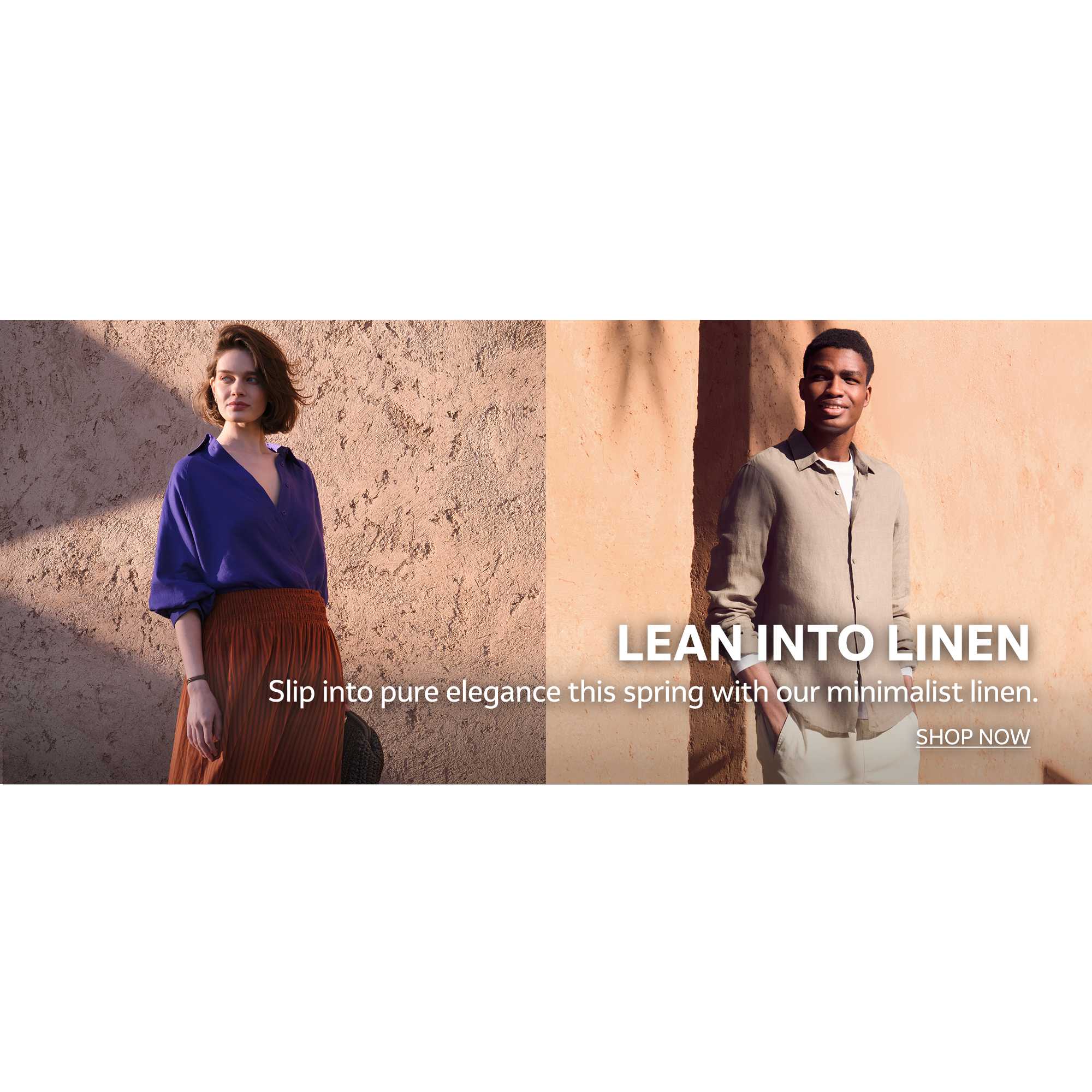 Lean into linen. Slip into pure elegance this spring with our minimalist linen.