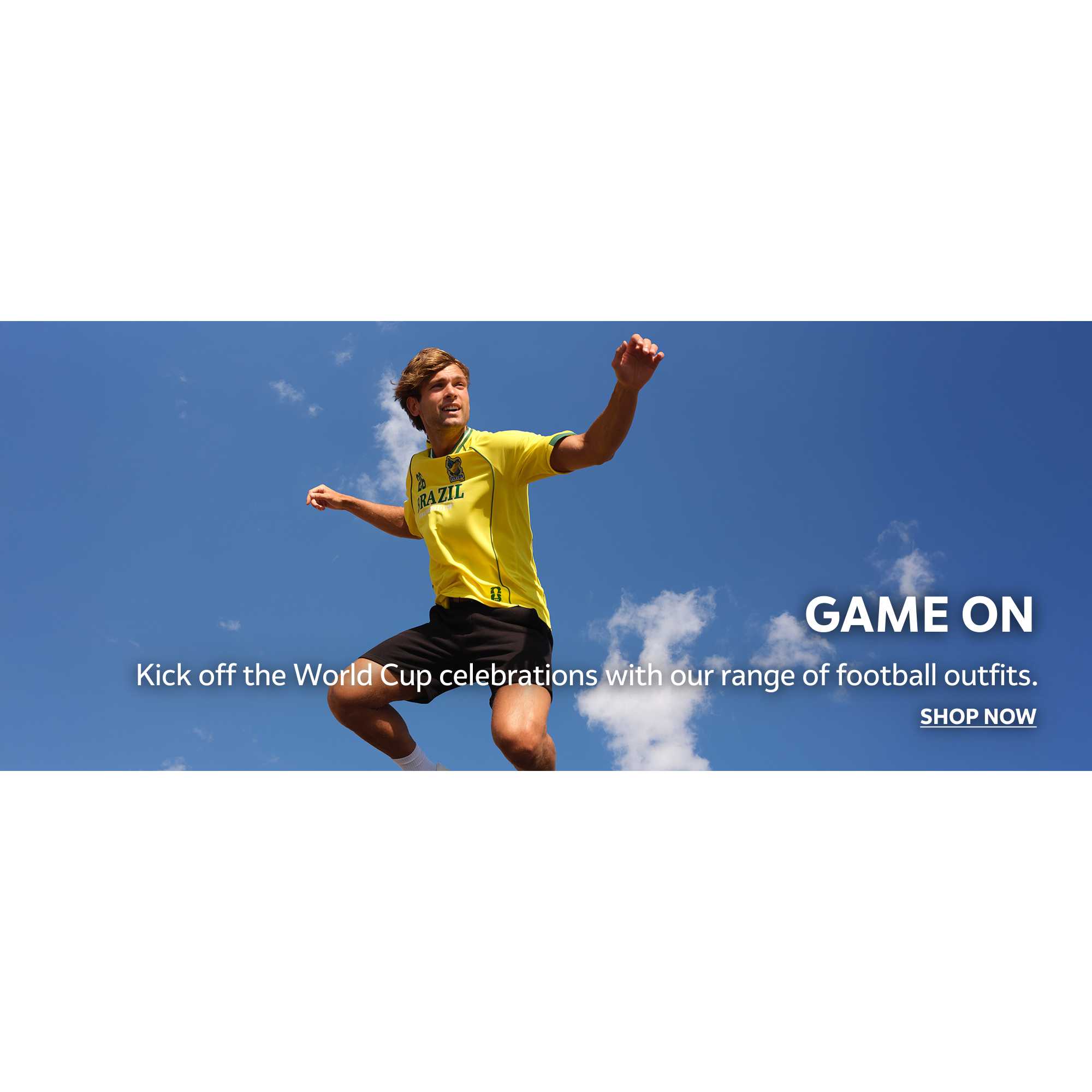 Game on. Kick off the World Cup celebrations with our range of football outfits.