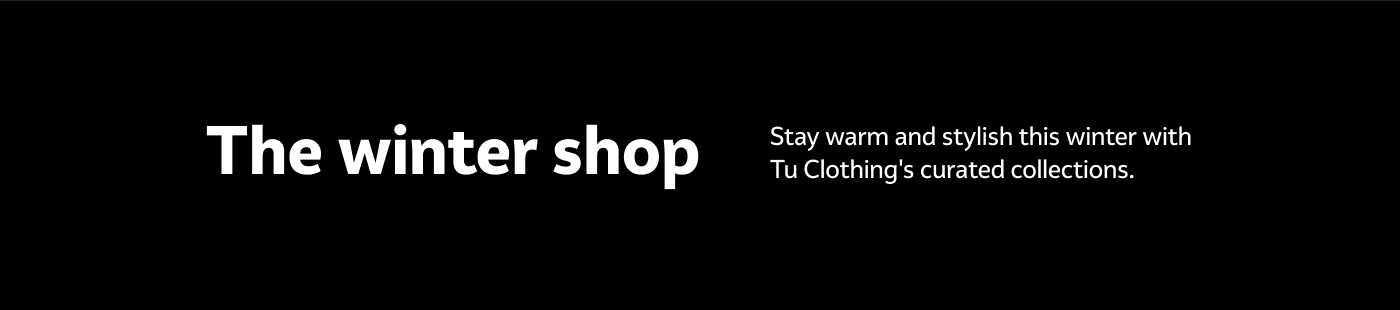 The winter shop. Stay warm and stylish this winter with Tu Clothing's curated collections.