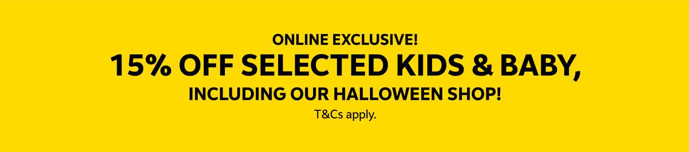 Online exclusive! 15% off selected kids & baby, including our Halloween shop! T&Cs apply.