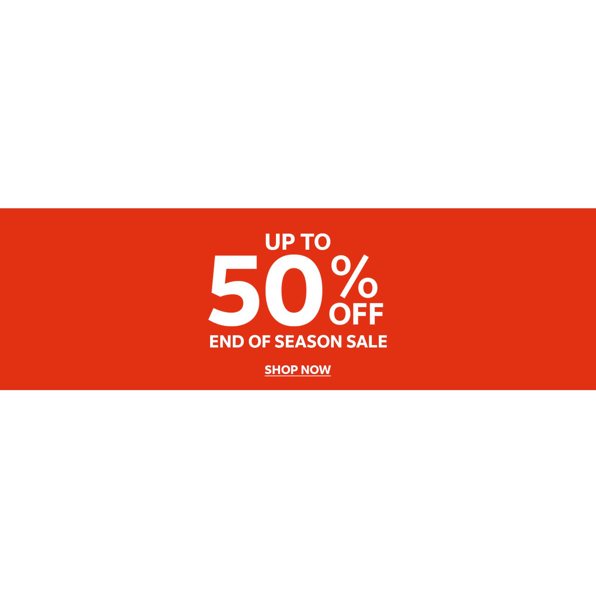 Up to 50% off end of season sale. Shop now.