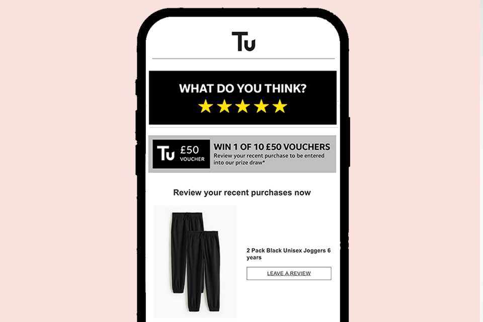 We contact eligible customers post-purchase via email, asking them to submit reviews on products they’ve bought. Customers are incentivised to complete the review via the method by being entered into a prize draw to win a £50 Gift Card. The reward is aimed to encourage customers to leave a review with their honest opinion and feedback, and not to influence the content of the review itself.