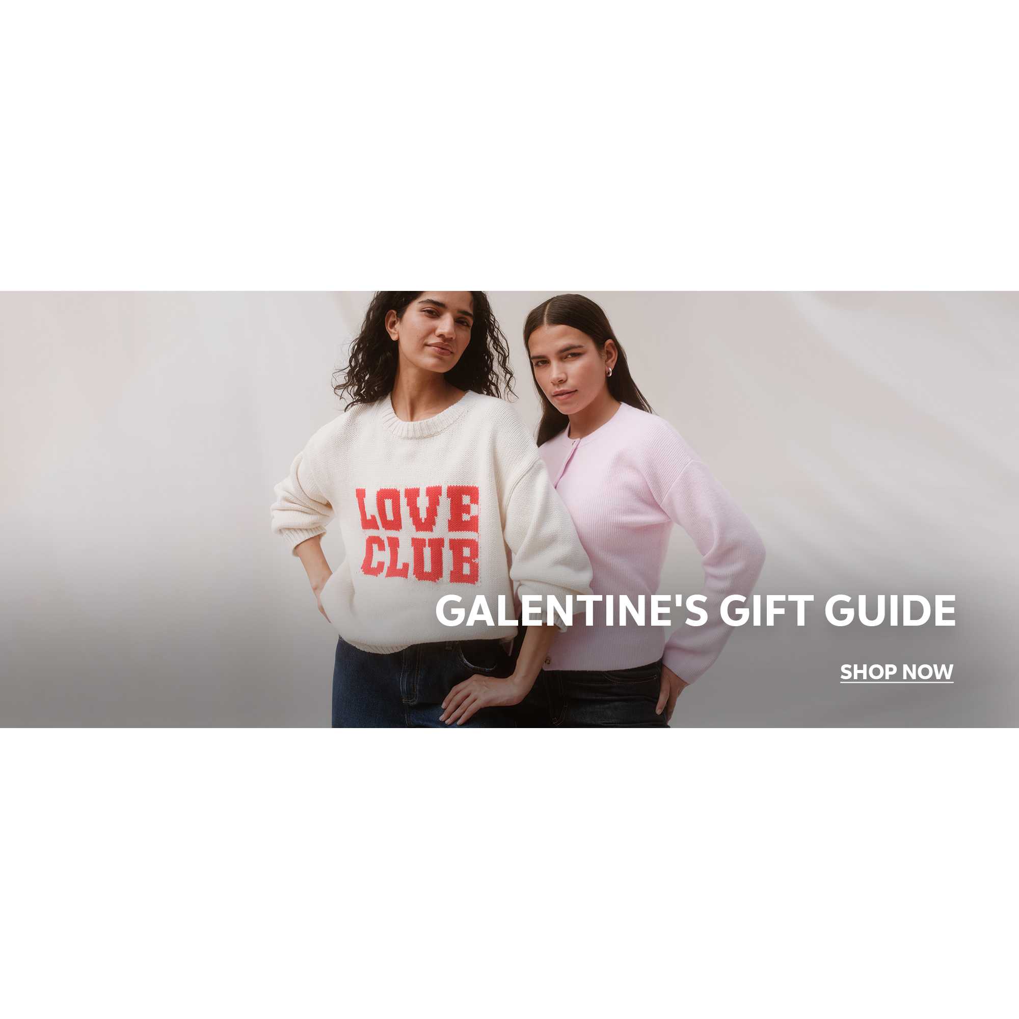 Galentine's gift guide. Shop now.