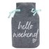 Hello Weekend Hot Water Bottle