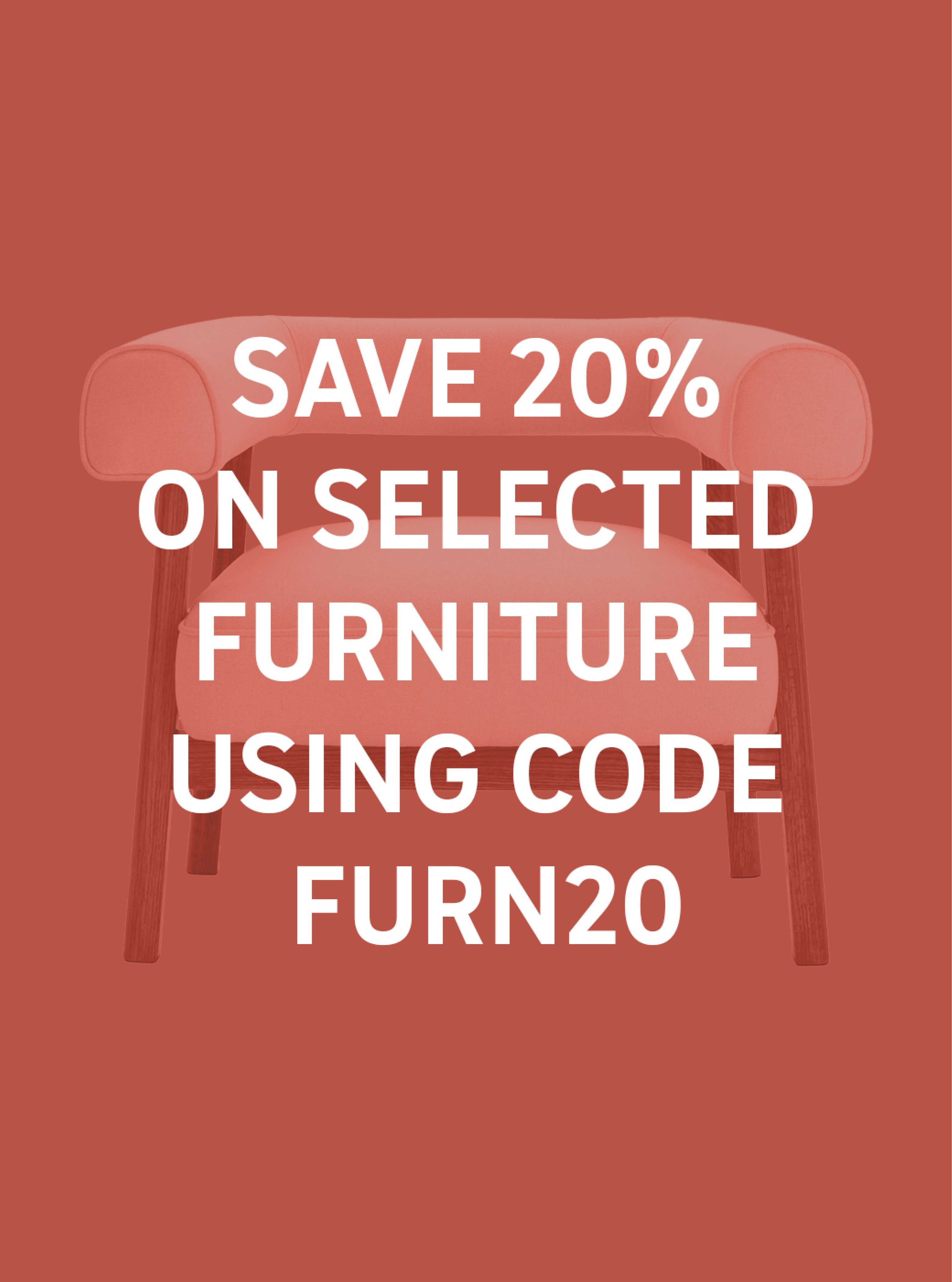 Save 20% on selected furniture using code FURN20.