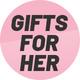 Gifts for her.