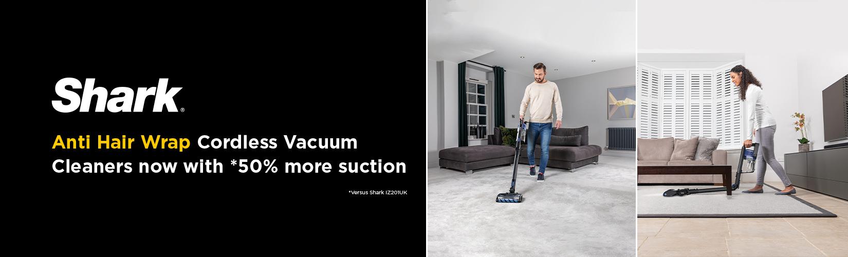 Shark. Anti hair wrap cordless vacuum cleaners now with 50% more suction.