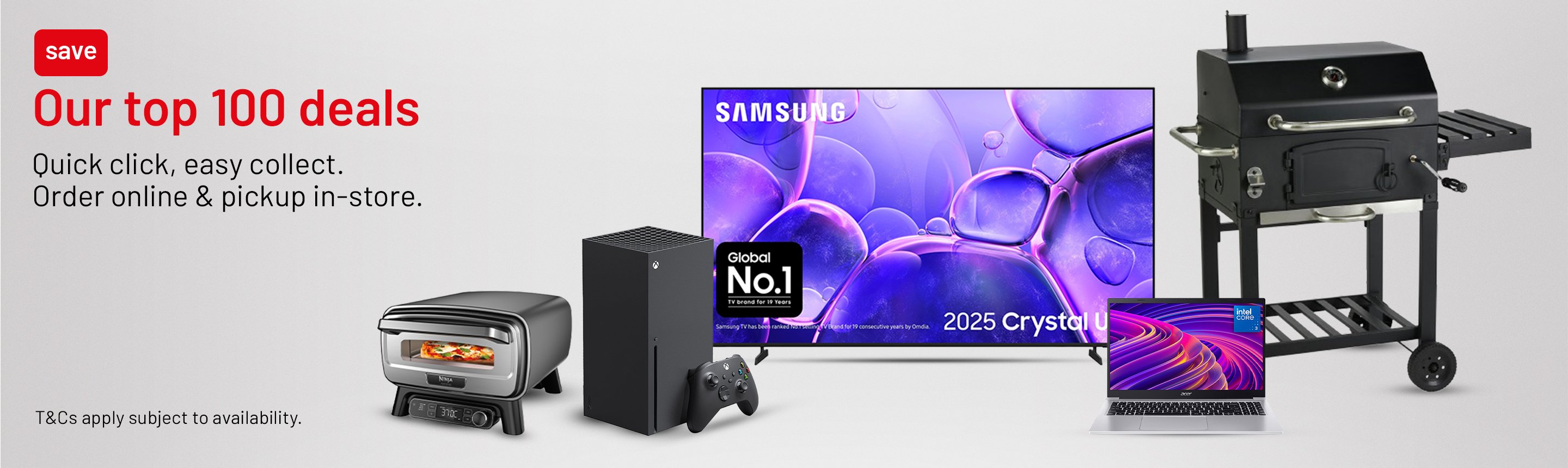 Our top 100 deals. Quick click, easy collect. Order online & pickup in-store. T&Cs apply subject to availability.