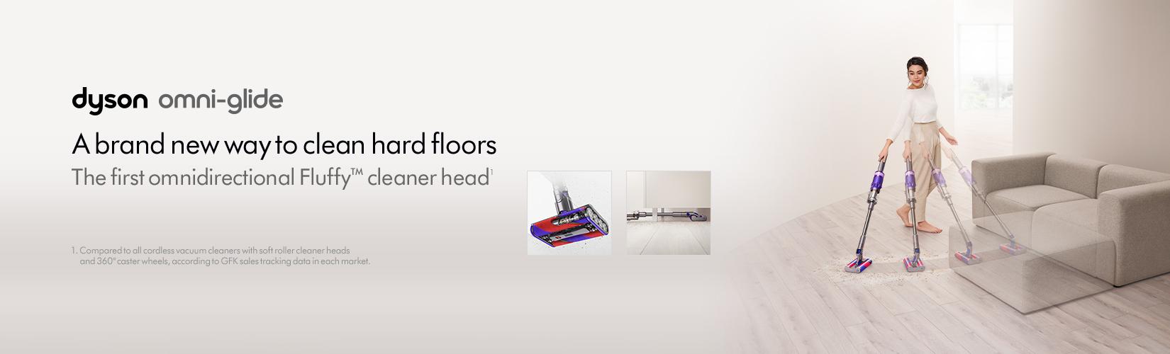 Dyson omni-glide. A Brand new way to clean hard floors. The first omnidirectional Fluffy cleaner head.