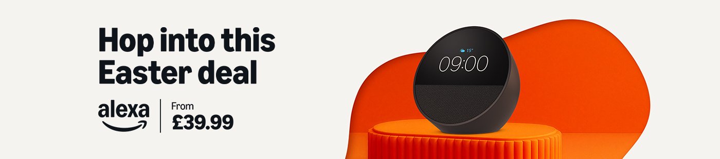 Amazon Alexa. Hop into this Easter deal from £39.99.