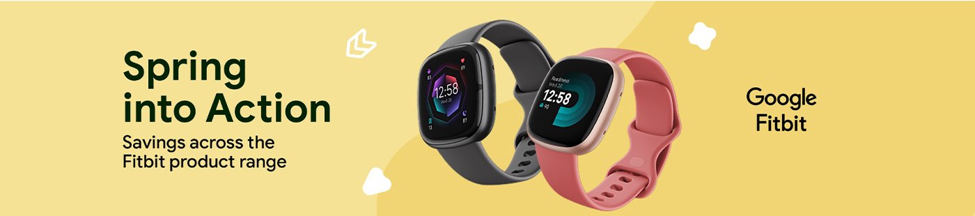 Google Fitbit. Spring into action savings across the Fitbit product range.