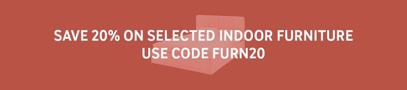 Save 20% on selected indoor furniture use code FURN20.