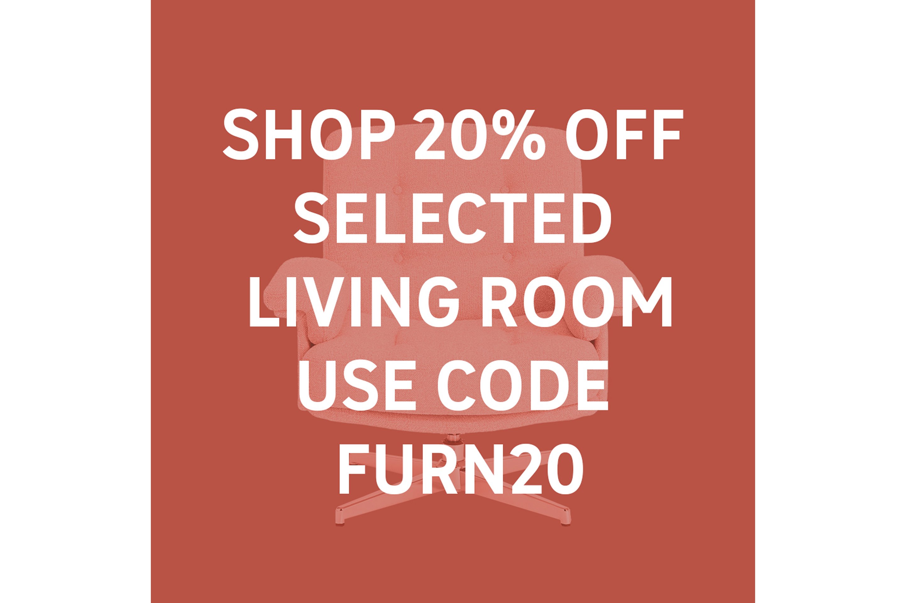 Shop 20% off selected living room use code FURN20.