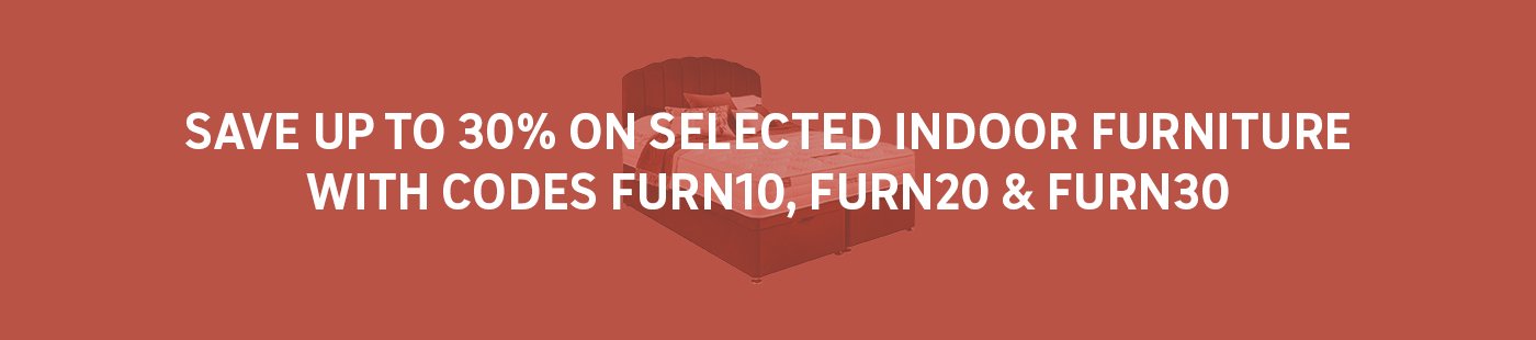 Save up to 1/3 on selected indoor furniture with codes FURN10, FURN20 & FURN30.