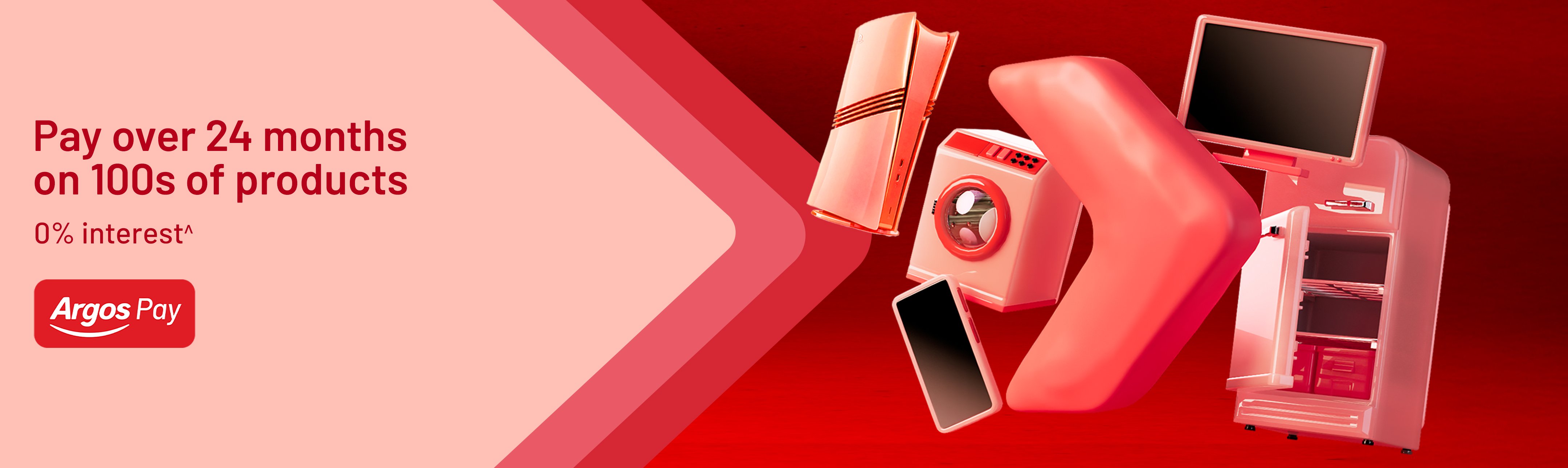 Argos Pay. Pay over 24 months on 100s of products. 0% interest*.