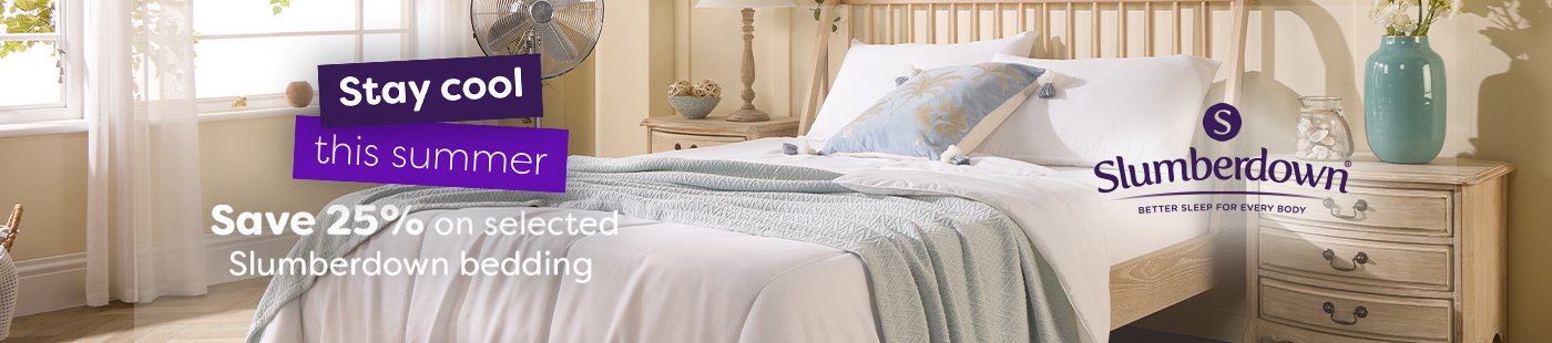 Slumberdown. Stay cool this summer. Save 25% on selected Slumberdown bedding.