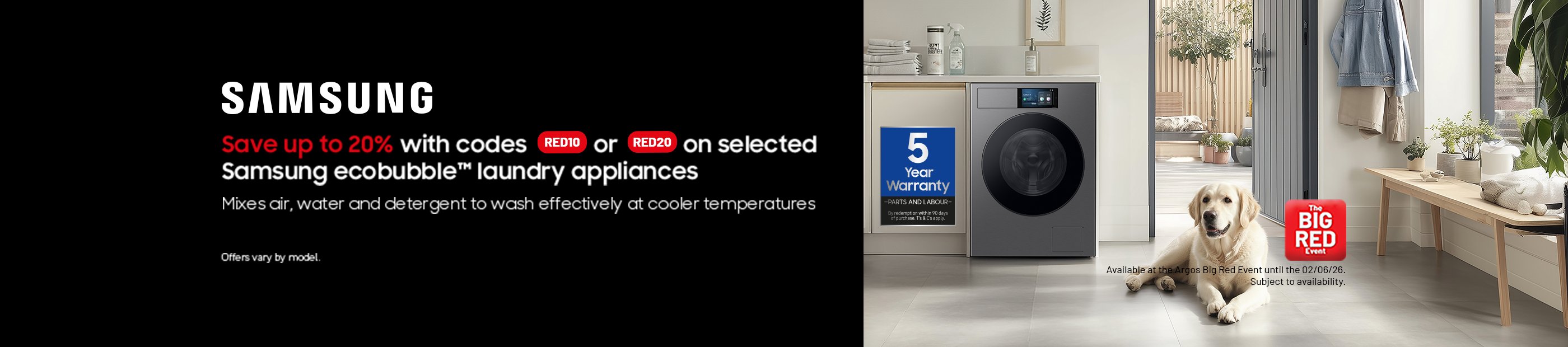 The Big Red Event. Samsung. Save up to 20% with codes RED10 or RED20 on selected Samsung ecobubble™ laundry appliances.