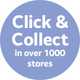 Click & Collect in over 1000 stores.
