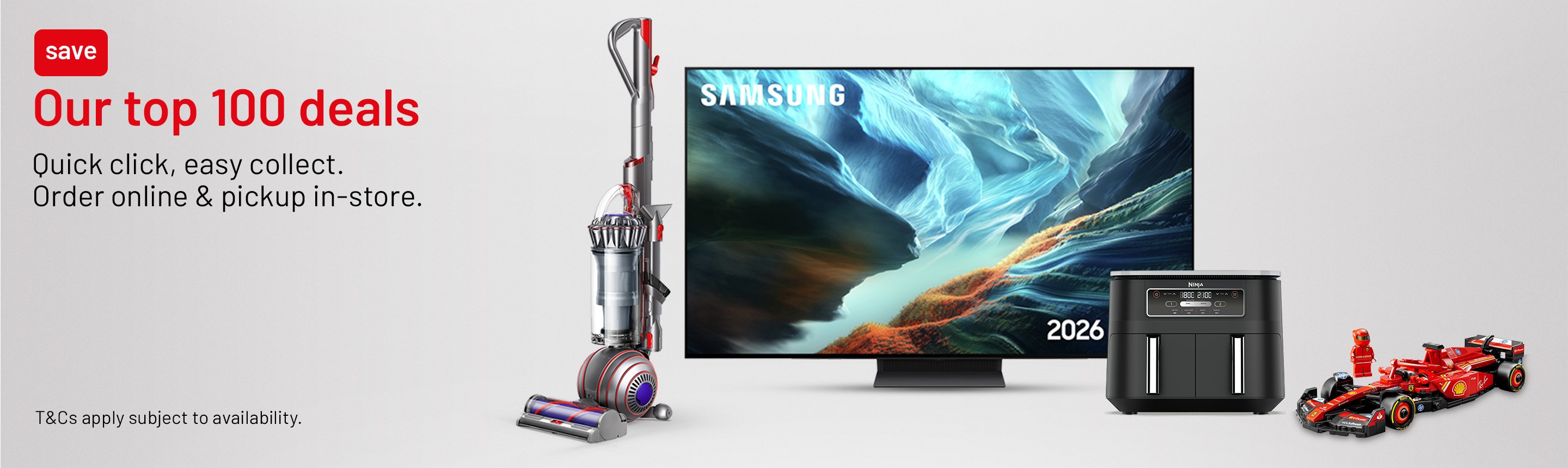 Our top 100 deals. Quick click, easy collect. Order online & pickup in-store. T&Cs apply subject to availability.