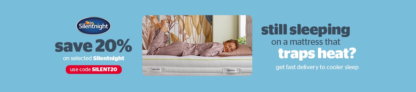 Silentnight. Save 20% on selected Silentnight. Use code SILENT20. Still sleeping on a mattress that traps heat? Get fast delivery to cooler sleep.