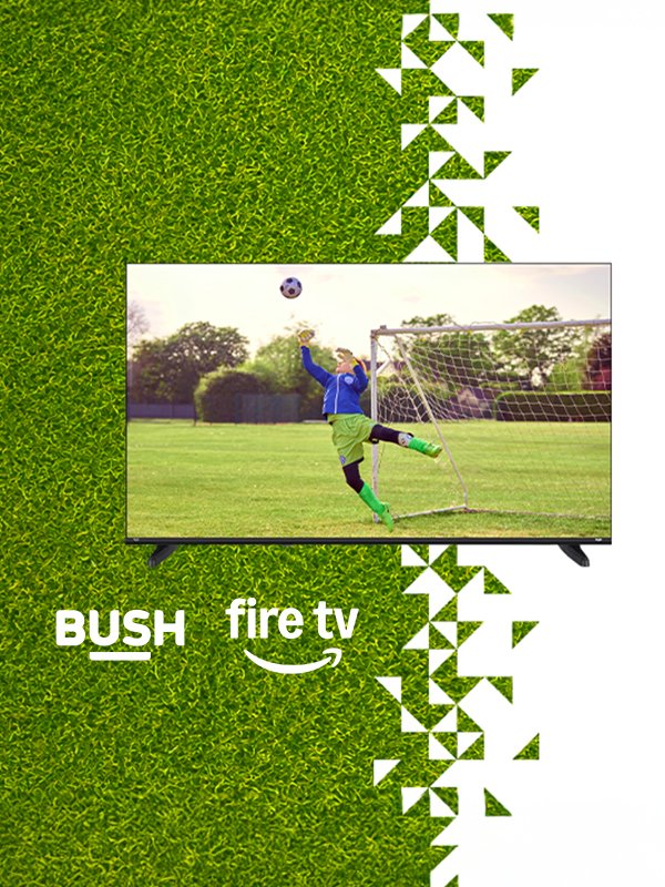 The new 4k Bush range with fire TV. Catch every moment.